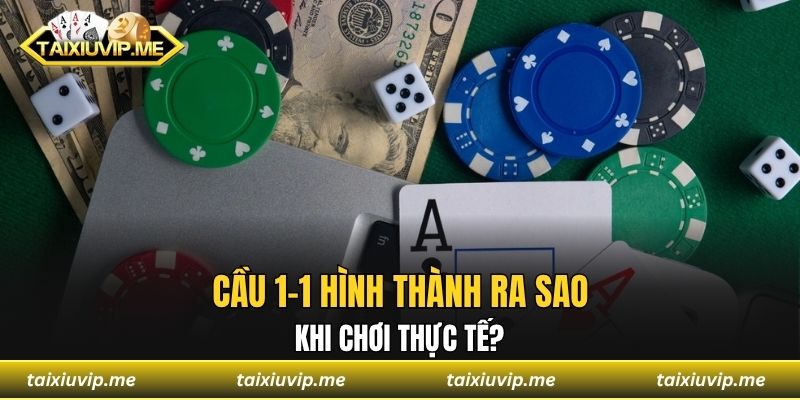 Cầu 1-1 Tài Xỉu - Bật Mí Mẹo Giúp Bạn Thắng Đậm Mọi Trận Cầu 1-1 hình thành ra sao khi chơi thực tế?