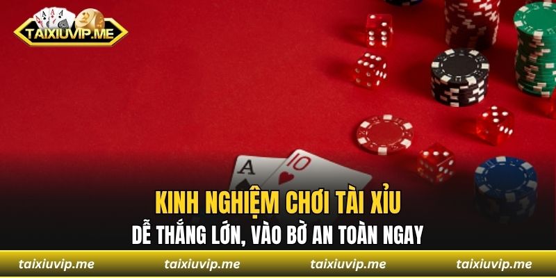 Kinh nghiệm chơi tài xỉu
